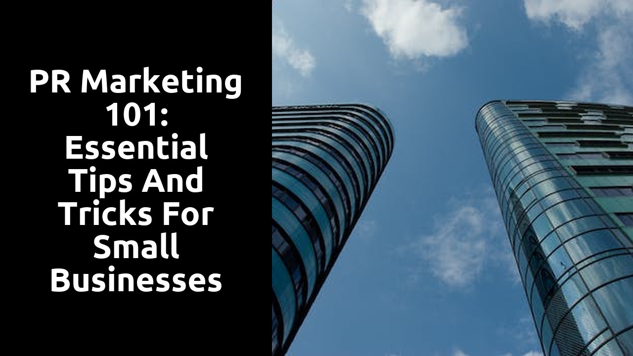 PR Marketing 101: Essential Tips and Tricks for Small Businesses